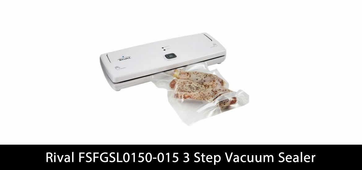 Rival 3 Step Vacuum Sealer Review