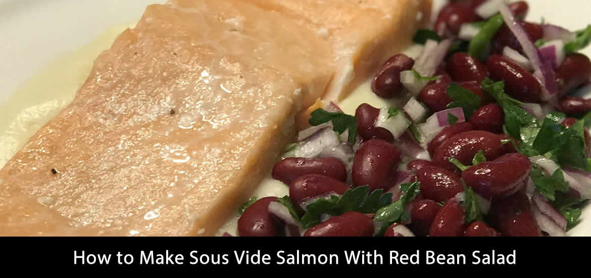Sous Vide Salmon With Red Bean Salad