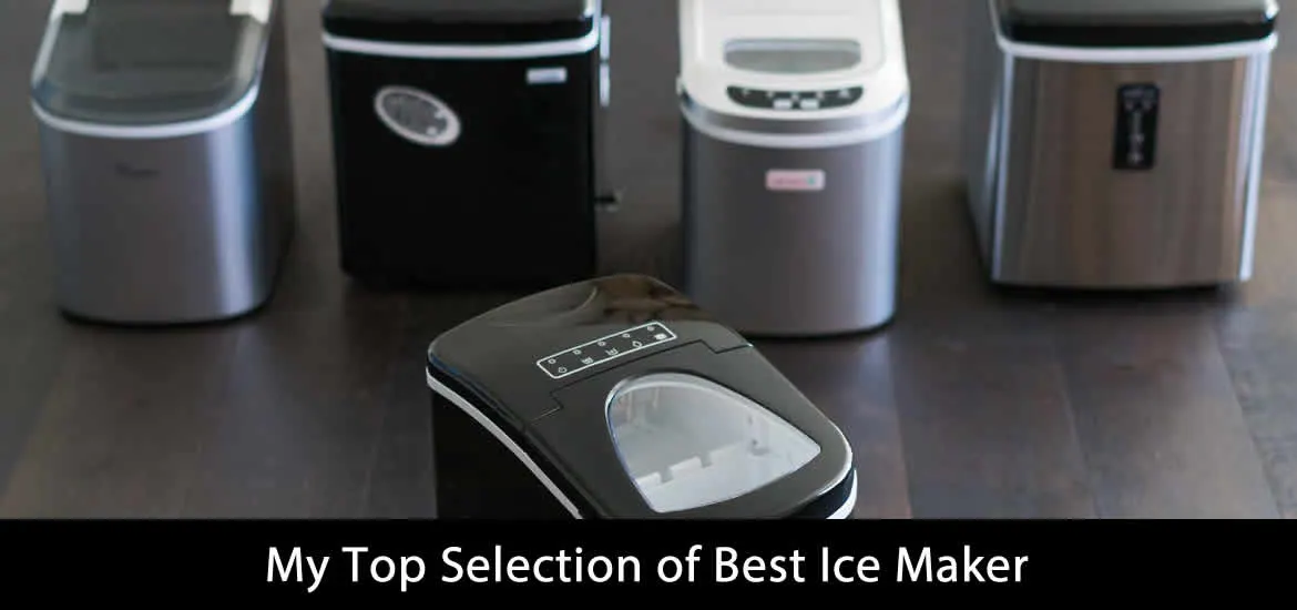 Top 12 Best Ice Maker Reviews