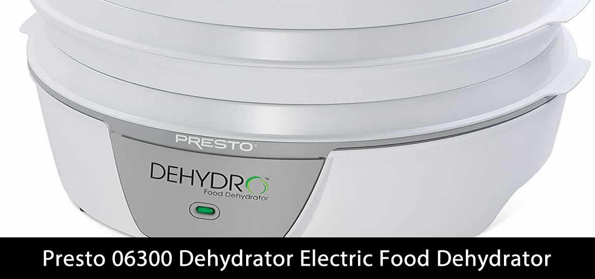 Presto 06300 Dehydrator Food Dehydrator For Your Kitchen