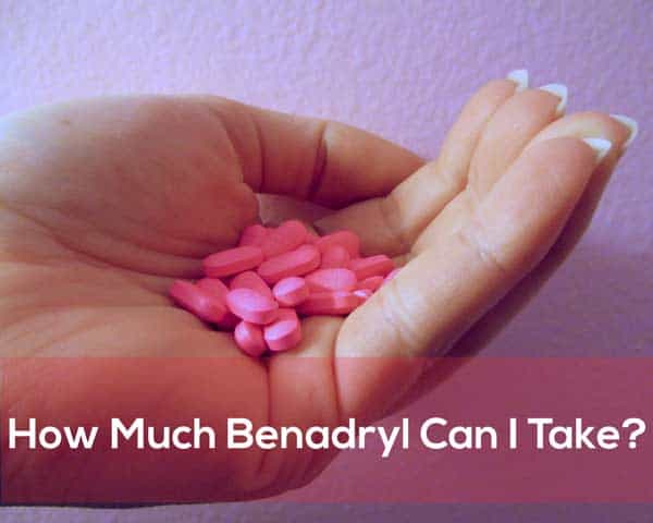 How Much Benadryl Can I Take?