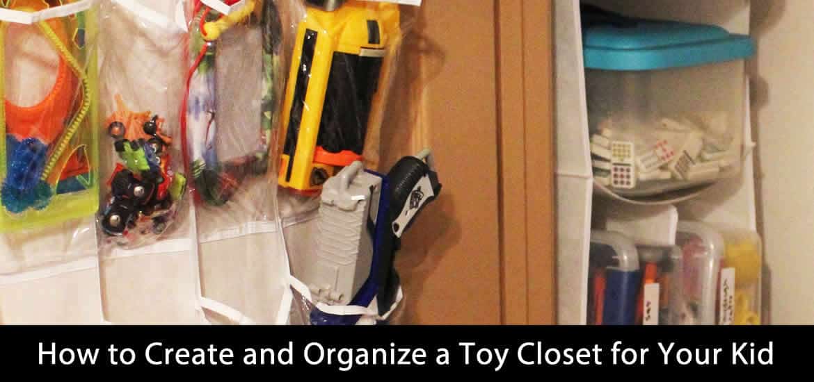 How to Create and Organize a Toy Closet for Your Kid