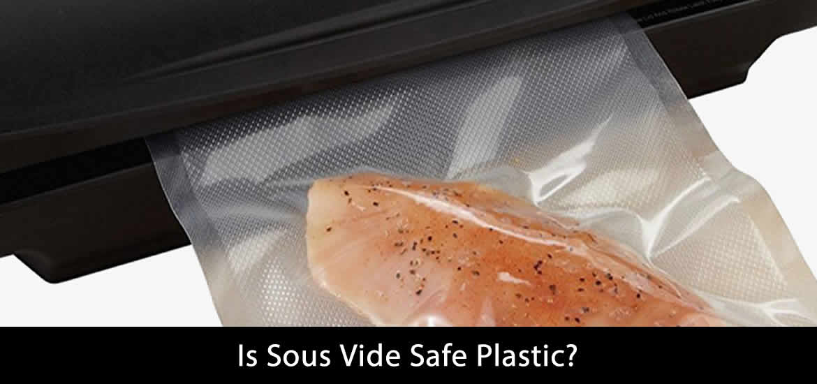Is Sous Vide Safe Plastic? Ready for Ten