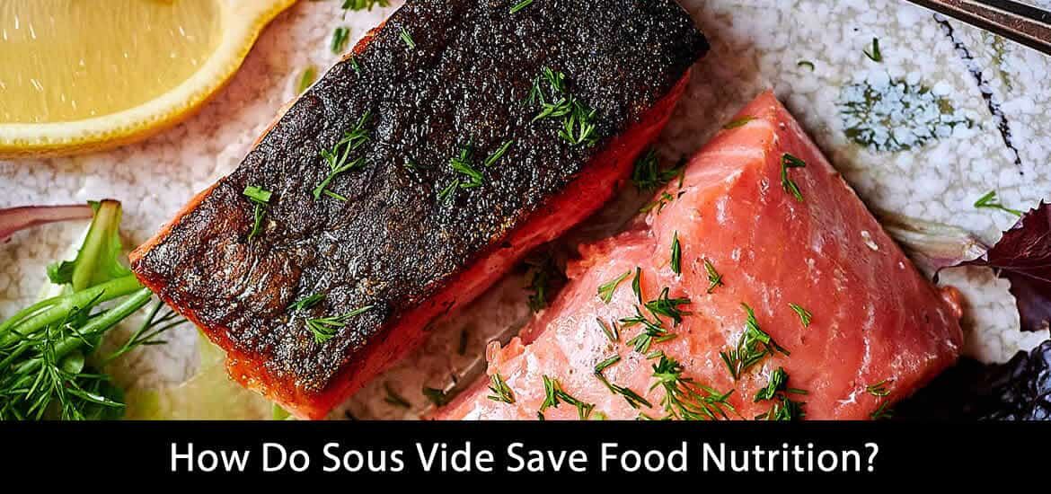 How Do Sous Vide Save Food Nutrition?