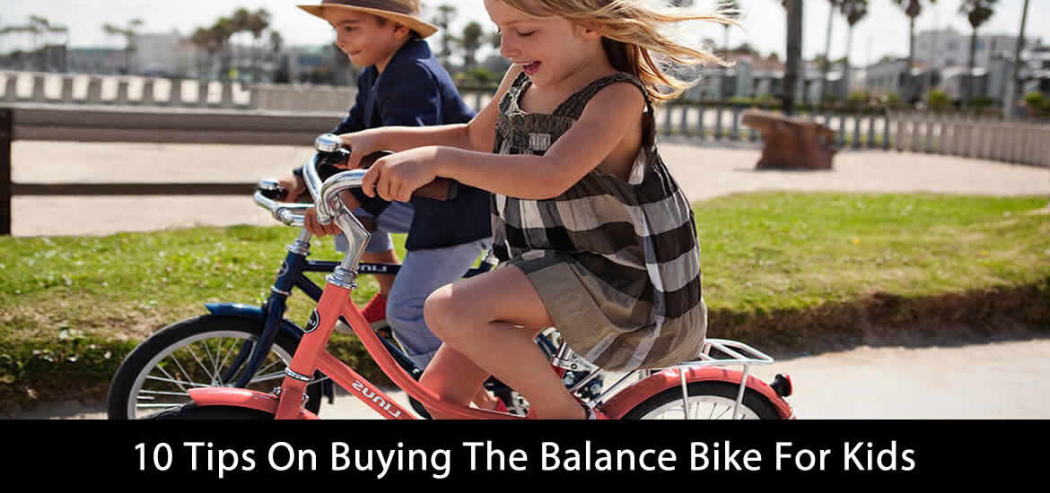 10 Tips On Buying The Balance Bike For Kids