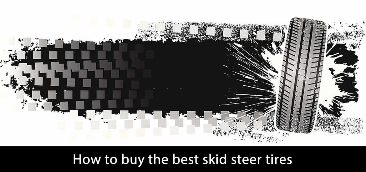 How to buy the best skid steer tires How to buy the best skid steer tires