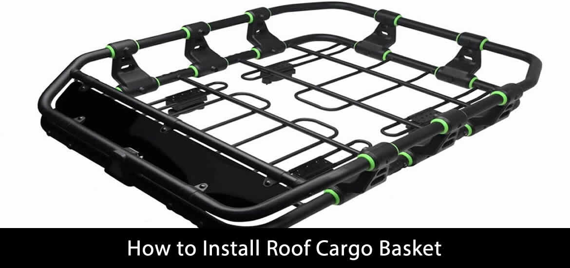 How to Install Roof Cargo Basket