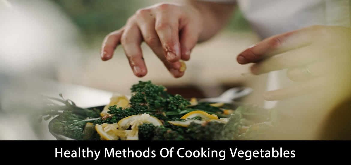 Healthy methods of cooking vegetables Healthy methods of cooking vegetables