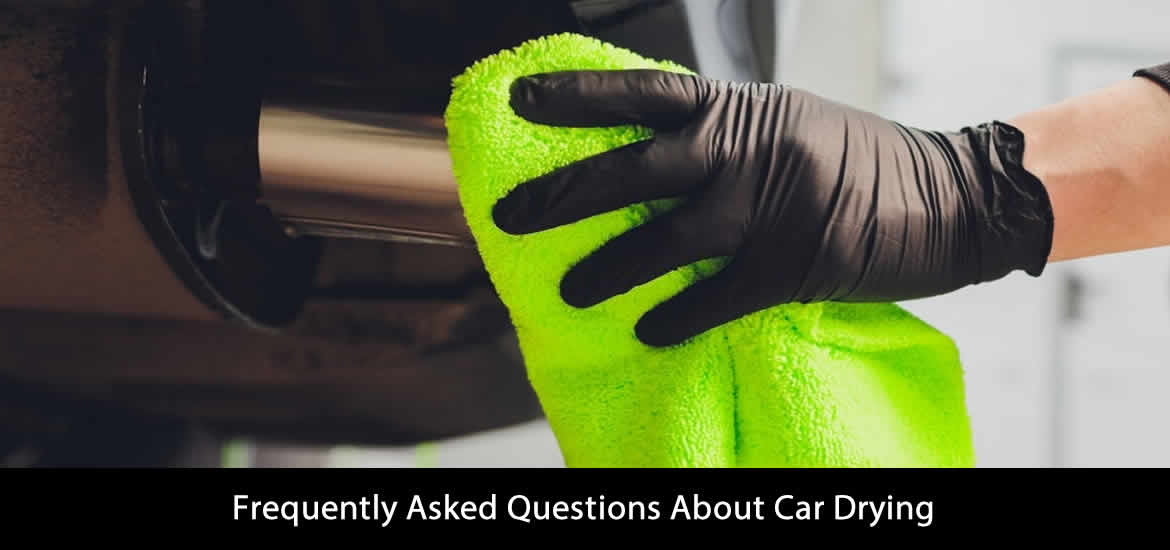 Car Drying FAQ
