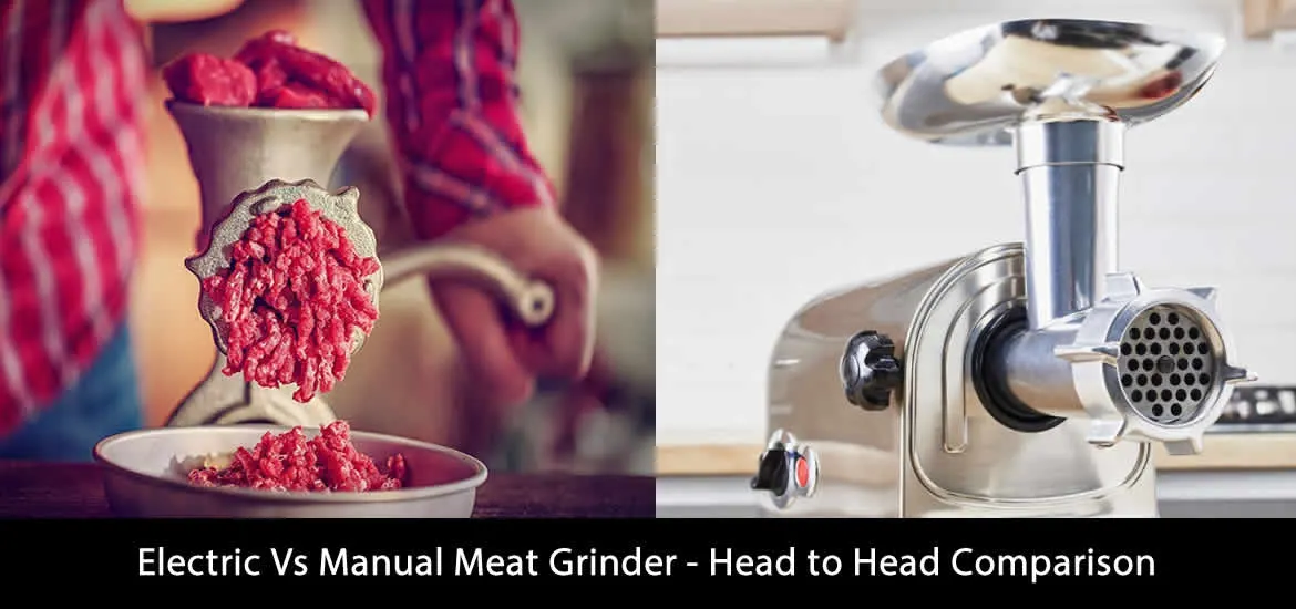 Electric Vs Manual Meat Grinder – Head to Head Comparison image