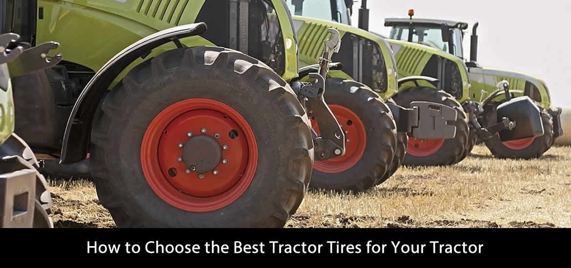 How to Choose the Best Tractor Tires for Your Tractor