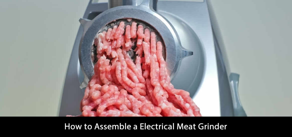 How to Assemble a Electrical Meat Grinder