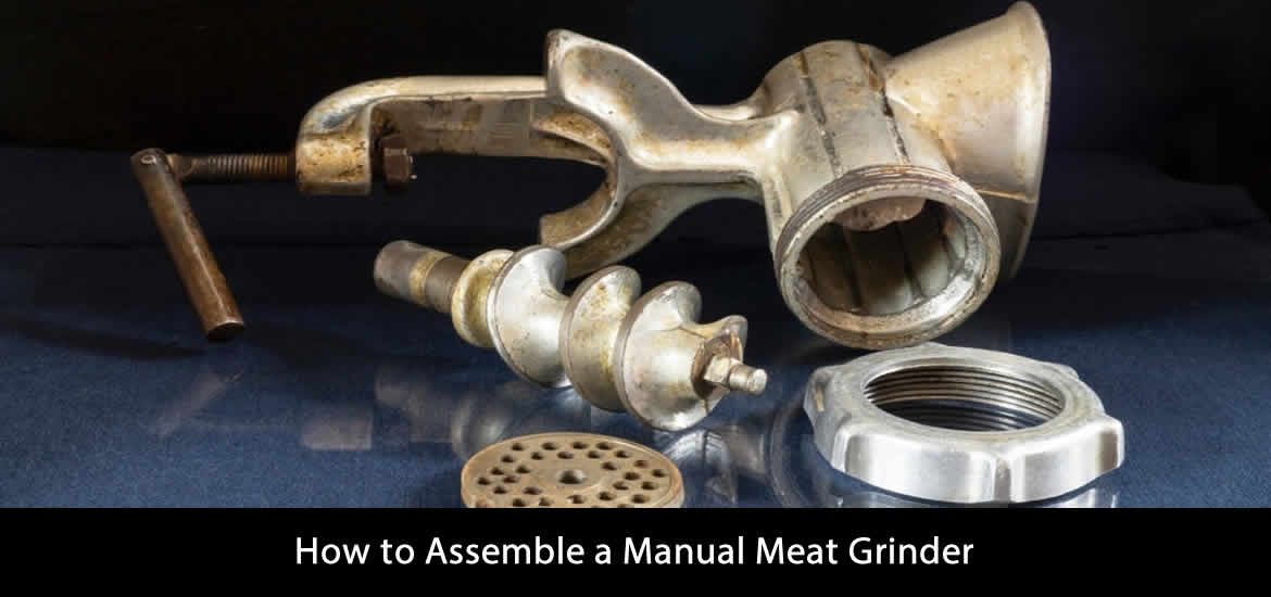 How to Assemble a Manual Meat Grinder