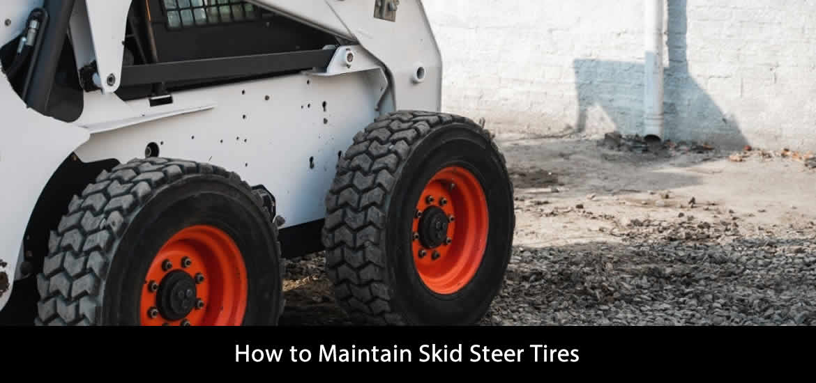 How to Maintain Skid Steer Tires