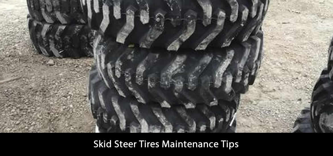 Skid Steer Tires Maintenance Tips