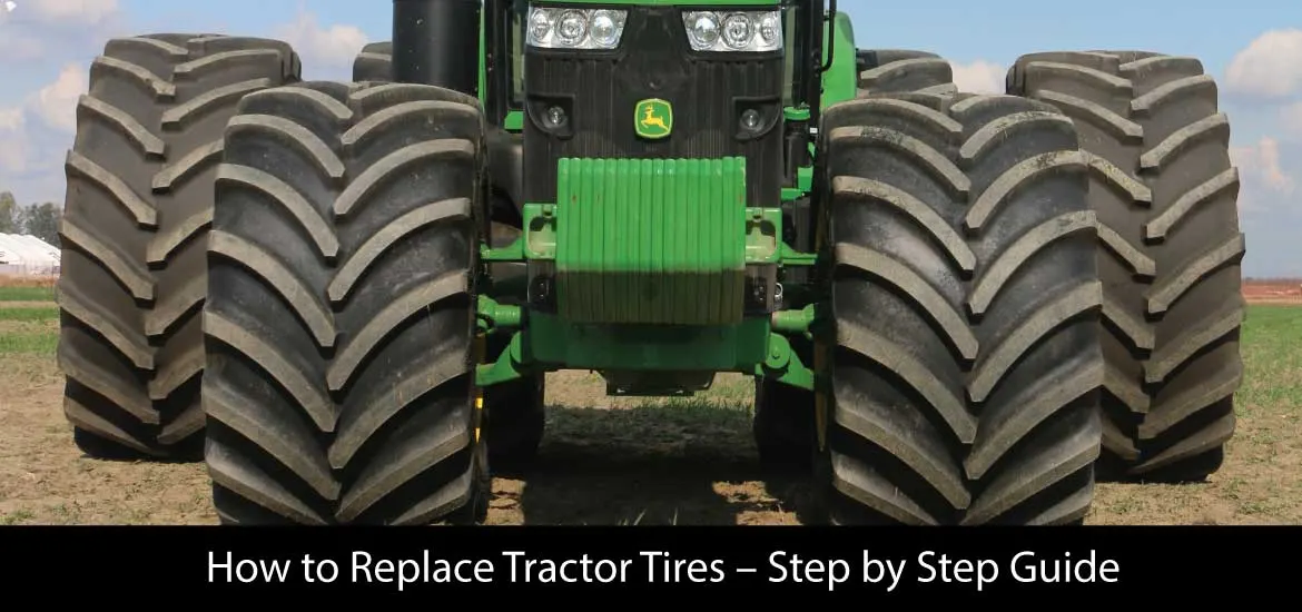 How to Replace Tractor Tires – Step by Step Guide